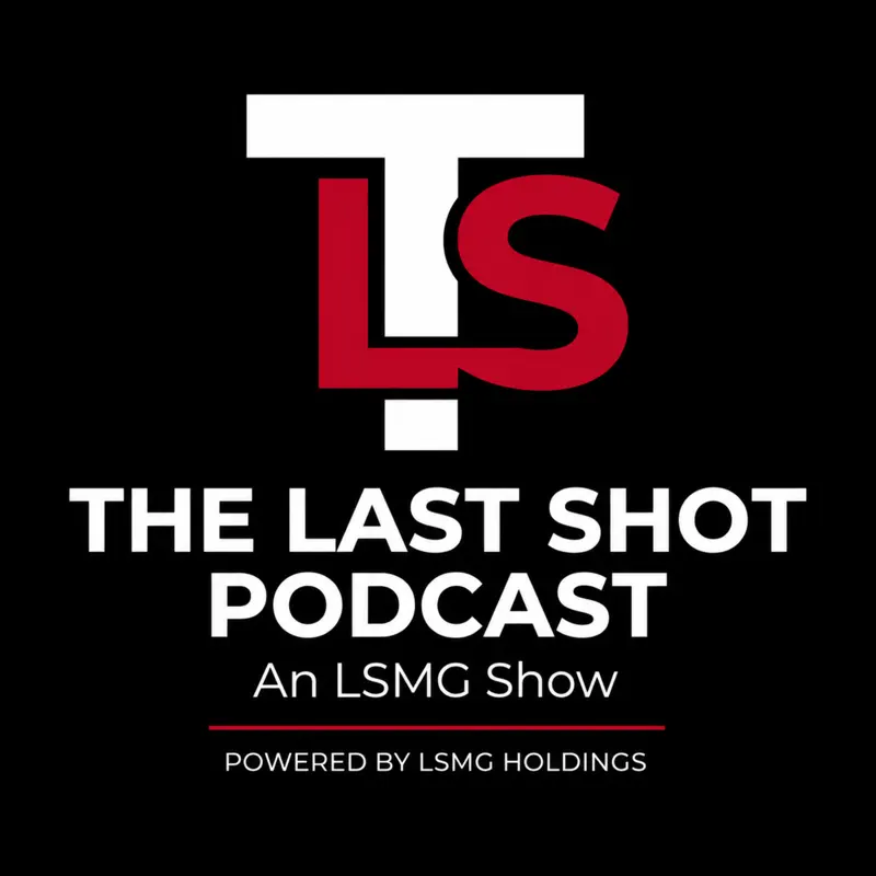 The Last Shot Podcast, an LSMG show